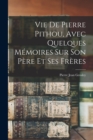 Vie De Pierre Pithou, Avec Quelques Memoires Sur Son Pere Et Ses Freres - Book