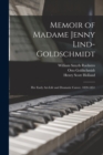 Memoir of Madame Jenny Lind-Goldschmidt : Her Early Art-Life and Dramatic Career, 1820-1851 - Book