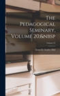 The Pedagogical Seminary, Volume 20; Volume 25 - Book