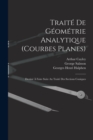 Traite De Geometrie Analytique (Courbes Planes) : Destine A Faire Suite Au Traite Des Sections Coniques - Book