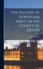 The History of Newenham Abbey, in the County of Devon - Book