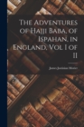 The Adventures of Hajji Baba, of Ispahan, in England, Vol I of II - Book