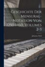 Geschichte Der Mensural-Notation Von 1250-1460, Volumes 2-3 - Book