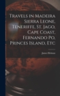Travels in Madeira Sierra Leone, Teneriffe, St. Jago, Cape Coast, Fernando Po, Princes Island, Etc - Book