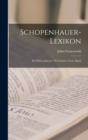 Schopenhauer-Lexikon : Ein philosophisches Worterbuch. Erster Band - Book