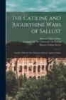 The Catiline and Jugurthine Wars of Sallust : Together With the Four Orations of Cicero Against Catiline - Book