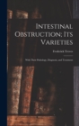 Intestinal Obstruction; Its Varieties : With Their Pathology, Diagnosis, and Treatment - Book