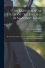 An Experimental Study of the Stresses in Masonry Dams : By Karl Pearson, F.R.S., and A. F. Campbell Pollard, Assisted by C. W. Wheen and L. F. Richardson; Volume 5 - Book