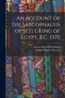 An Account of the Sarcophagus of Seti I, King of Egypt, B.C. 1370 - Book