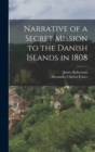 Narrative of a Secret Mission to the Danish Islands in 1808 - Book
