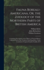 Fauna Boreali-Americana, Or, the Zoology of the Northern Parts of British America : Containing Descriptions of the Objects of Natural History Collected On the Late Northern Land Expedition, Under Comm - Book