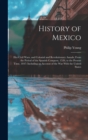 History of Mexico : Her Civil Wars, and Colonial and Revolutionary Annals; From the Period of the Spanish Conquest, 1520, to the Present Time, 1847: Including an Account of the War With the United Sta - Book