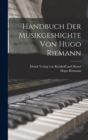 Handbuch der Musikgeshichte von Hugo Riemann - Book