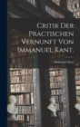 Critik der practischen Vernunft von Immanuel Kant. - Book
