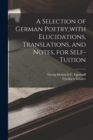 A Selection of German Poetry, with Elucidations, Translations, and Notes, for Self-Tuition - Book