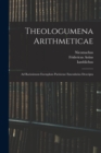 Theologumena Arithmeticae : Ad Rarissimum Exemplum Parisiense Emendatius Descripta - Book