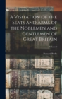 A Visitation of the Seats and Arms of the Noblemen and Gentlemen of Great Britain; Volume 2 - Book