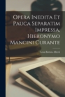Opera inedita et pauca separatim impressa, Hieronymo Mancini curante - Book
