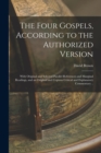 The Four Gospels, According to the Authorized Version : With Original and Selected Parallel References and Marginal Readings, and an Original and Copious Critical and Explanatory Commentary .. - Book