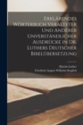 Erklarendes Worterbuch Veralteter Und Anderer Unverstandlicher Ausdrucke in Dr. Luthers Deutscher Bibelubersetzung - Book