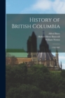 History of British Columbia : 1792-1887 - Book