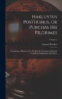 Hakluytus Posthumus, or Purchas his Pilgrimes : Contayning a History of the World in sea Voyages and Lande Travells by Englishmen and Others; Volume 1 - Book