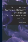 Illustrated Natural History of British Butterflies and Moths; - Book