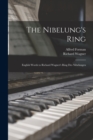 The Nibelung's Ring; English Words to Richard Wagner's Ring des Nibelungen - Book