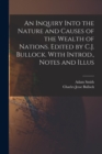 An Inquiry Into the Nature and Causes of the Wealth of Nations. Edited by C.J. Bullock. With Introd., Notes and Illus - Book