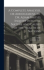 A Complete Analysis, or Abridgement, of Dr. Adam Smith's Inquiry Into the Nature and Causes of the Wealth of Nations - Book