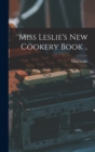 Miss Leslie's new Cookery Book .. - Book