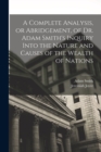 A Complete Analysis, or Abridgement, of Dr. Adam Smith's Inquiry Into the Nature and Causes of the Wealth of Nations - Book