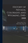History of Nevada, Colorado, and Wyoming, 1540-1888 - Book