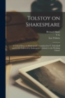 Tolstoy on Shakespeare; a Critical Essay on Shakespeare. Translated by V. Tchertkoff and I.F.M. Followed by Shakespeare's Attitude to the Working Classes - Book