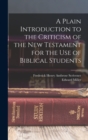 A Plain Introduction to the Criticism of the New Testament for the use of Biblical Students - Book