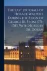 The Last Journals of Horace Walpole During the Reign of George III, From 1771-1783, With Notes by Dr. Doran - Book