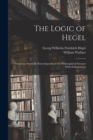The Logic of Hegel : Translated From the Encyclopaedia of the Philosophical Sciences With Prolegomena - Book
