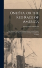 Oneota, or the red Race of America : Their History, Traditions, Customs, Poetry, Picture-writing, &c. in Extracts From Notes, Journals, and Other Unpublished Writings - Book