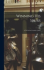 Winning his Spurs : A Tale of the Crusades ([1882] - Book