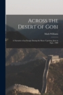Across the Desert of Gobi : A Narrative of an Escape During the Boxer Uprising, June to Sept., 1900 - Book
