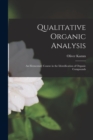 Qualitative Organic Analysis; an Elementary Course in the Identification of Organic Compounds - Book