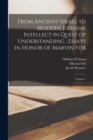 From Ancient Israel to Modern Judaism : Intellect in Quest of Understanding: Essays in Honor of Marvin Fox: Volume 3 - Book