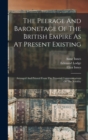 The Peerage And Baronetage Of The British Empire As At Present Existing : Arranged And Printed From The Personal Communications Of The Nobility - Book