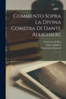 Commento sopra la Divina Comedia di Dante Allighieri; : 1 - Book