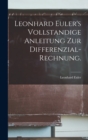 Leonhard Euler's Vollstandige Anleitung zur Differenzial-Rechnung. - Book