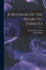 A Revision Of The Nearctic Termites - Book