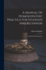 A Manual Of Homoeopathic Practice For Students And Beginners : A Manual Of Therapeutics - Book