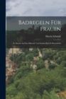 Badregeln Fur Frauen : In Absicht Auf Das Mineral- Und Soolen-bad Zu Rosenheim - Book