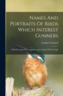 Names And Portraits Of Birds Which Interest Gunners : With Descriptions In Languages Understanded Of The People - Book