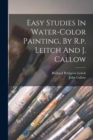 Easy Studies In Water-color Painting, By R.p. Leitch And J. Callow - Book